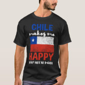Chile Makes Me Happy You Not So Much T-shirt (Voorkant)