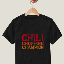 Chili Chopping Champion Quote Foodie Lover T-Shirt