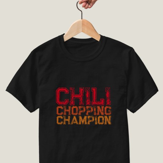 Chili Chopping Champion Quote Foodie Lover T-Shirt