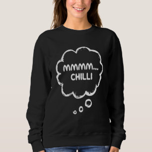 Chili Con Carne Food Apparel Gear Meme Mmmm Chill Trui