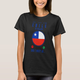 Chili roept en ik moet gaan Chileense vlag trots T-shirt