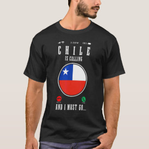 Chili roept en ik moet gaan Chileense vlag trots  T-shirt