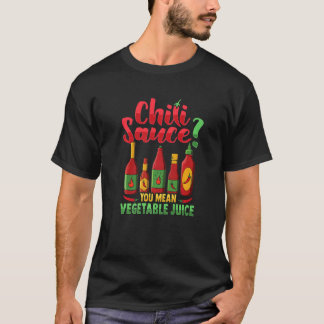 Chili Sauce Je bedoelt groentesap T-shirt