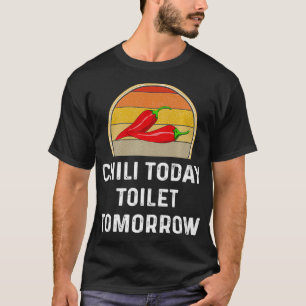 Chili vandaag Toilet Tomorrow Grapny Cook van Gift T-shirt