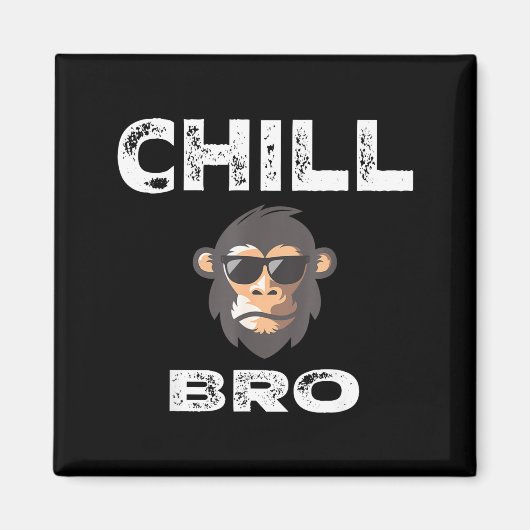 Chill Bro - Funny Monkey With Cool Slogan Gift  Magneet (Voorkant)