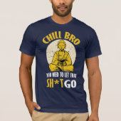 Chill Bro. T-shirt (Voorkant)