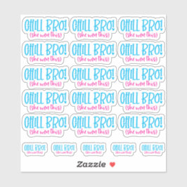 Chill Bro. (Ze won dit) Vinyl Sticker