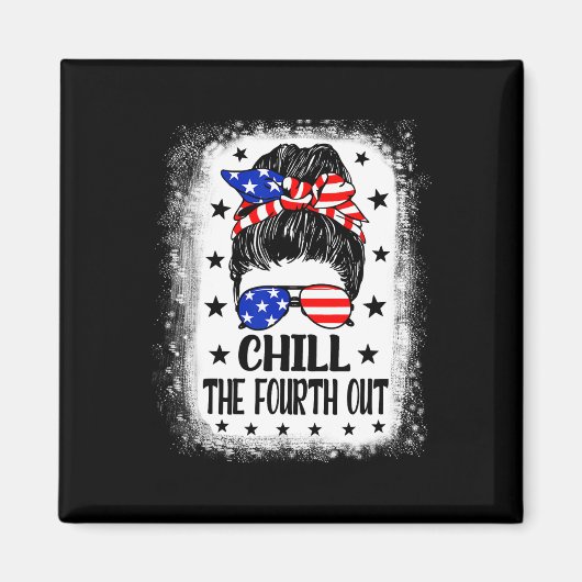 Chill de vierde uit grappige patriottische 4th of magneet (Voorkant)