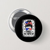 Chill de vierde uit grappige patriottische 4th of  ronde button 5,7 cm (Voorkant /achterkant)