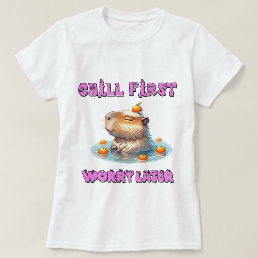 Chill First Worry Later - Funny Relax Capy Design T-shirt (Design voorkant)