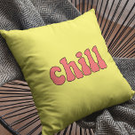 Chill grappige retro kussen<br><div class="desc">Rustig aan! Een collectie van grappige, leuke en leuke kussens, te bieden als een housewarming cadeau, of voor uw eigen interieur. Volledig aanpasbaar: u kunt de kleur van de tekst en achtergrond naar wens wijzigen.</div>
