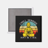 Chill Hommie Don't Be A Sarcasm Buddha Quotes Shir Magneet (Voorkant / Achterkant)