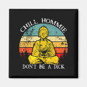 Chill Hommie Don't Be A Sarcasm Buddha Quotes Shir Magneet (Voorkant)