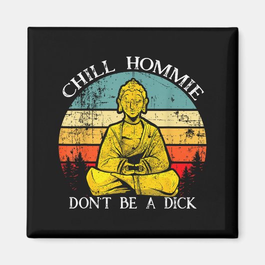 Chill Hommie Don't Be A Sarcasm Buddha Quotes Shir Magneet (Voorkant)