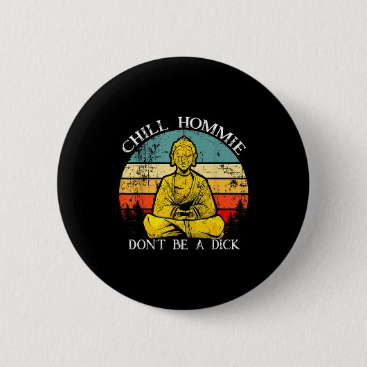 Chill Hommie Don't Be A Sarcasm Buddha Quotes Shir Ronde Button 5,7 Cm (Voorkant)