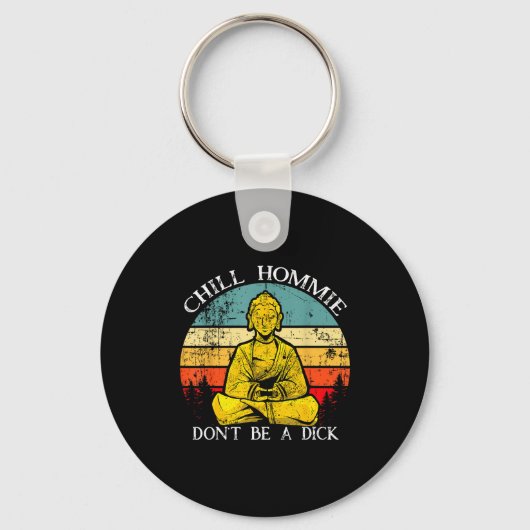 Chill Hommie Don't Be A Sarcasm Buddha Quotes Shir Sleutelhanger (Voorkant)