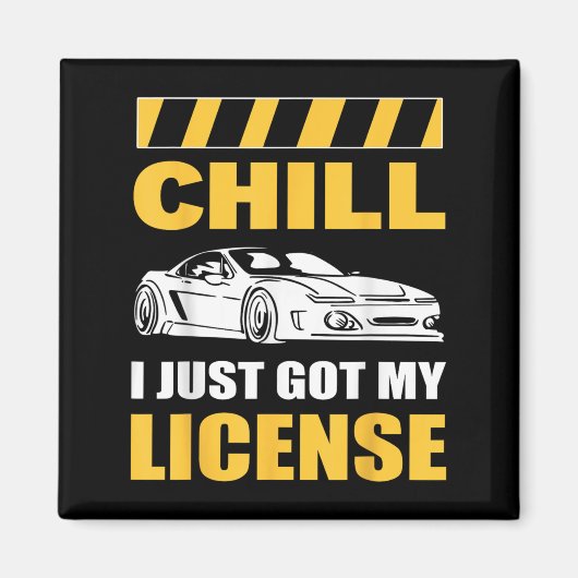 Chill I Just Got My License New Driver First Time  Magneet (Voorkant)