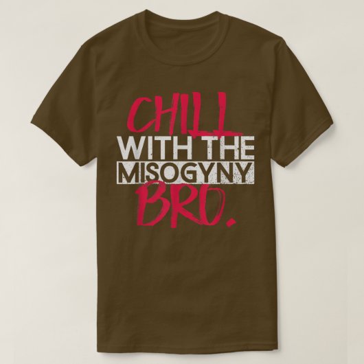 Chill met de vrouwenhaat, BroFeministische vrouwen T-shirt (Design voorkant)