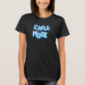 Chill-modus T-shirt (Voorkant)