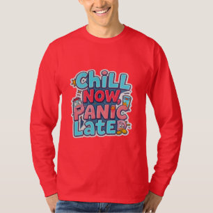 Chill Nu, Later Panik, Grappige Cartoon Typografie T-shirt