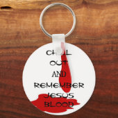 "Chill out and Herinner Jesus Blood" Sleutelhanger (Voorkant)
