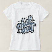 Chill out Cool text l inspirerend T-shirt (Design voorkant)