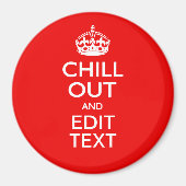 Chill Out met Jouw tekst en houd Calm Crown RED Magneet (Voorkant)