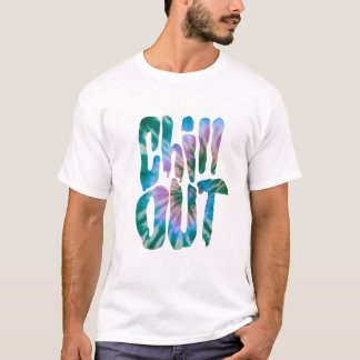 Chill Out - Tie Dye T-shirt