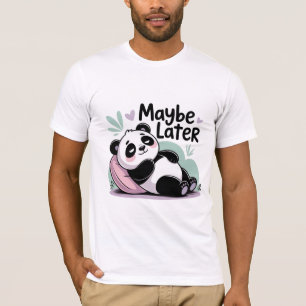 Chill Panda – Misschien Later T-shirt