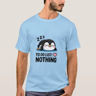 Chill Penguin "To Do List: Nothing" T-shirt