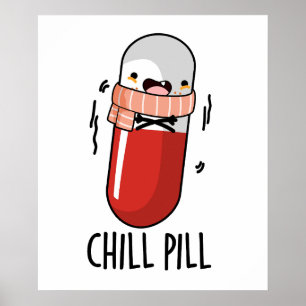 Chill Pill Funny Medicine Pun Poster