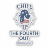 Chill the Fourth Out Funny Pensioen 2025 Zomer Sticker (Voorkant)