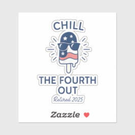 Chill the Fourth Out Funny Pensioen 2025 Zomer Sticker
