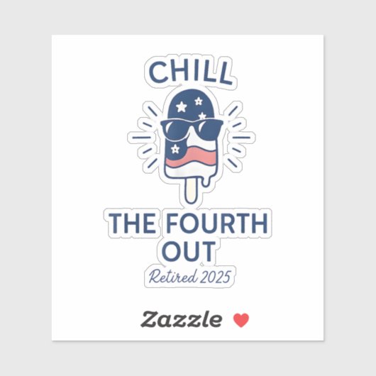 Chill the Fourth Out Funny Pensioen 2025 Zomer Sticker (Vel)