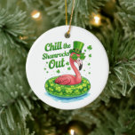 Chill The Shamrocks Out Funny St Patrick’s Day Keramisch Ornament<br><div class="desc">Chill The Shamrocks Out Funny Flamingo St Patrick’s Day</div>