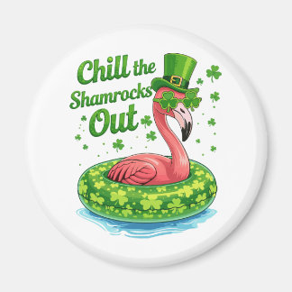 Chill The Shamrocks Out Funny  St Patrick’s Day Magneet