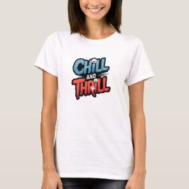 Chill & Thrill T-Shirt