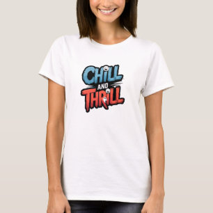 Chill & Thrill T-Shirt
