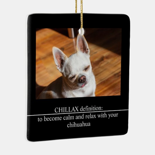 CHILLAX definition calm relax chihuahua photo text Keramisch Ornament (Rechts)