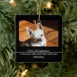 CHILLAX definition calm relax chihuahua photo text Keramisch Ornament