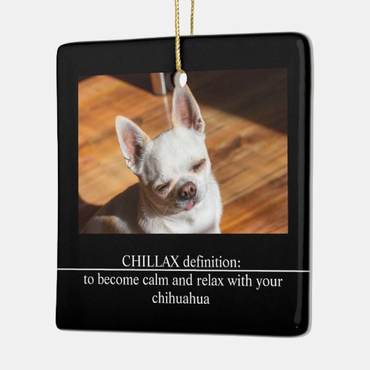 CHILLAX definition calm relax chihuahua photo text Keramisch Ornament (Links)