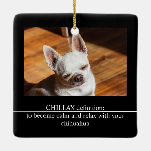 CHILLAX definition calm relax chihuahua photo text Keramisch Ornament (Achterkant)