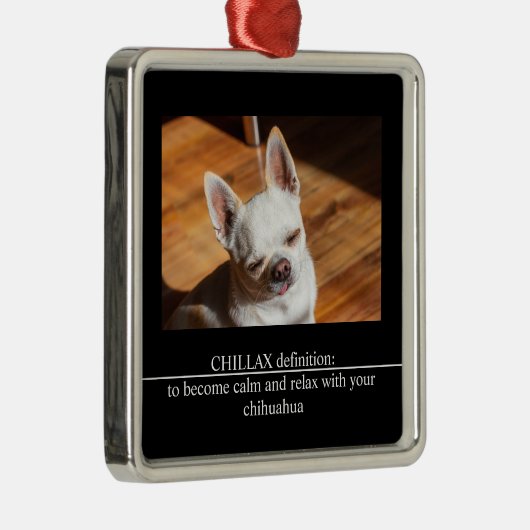 CHILLAX definition calm relax chihuahua photo text Metalen Ornament (Rechts)