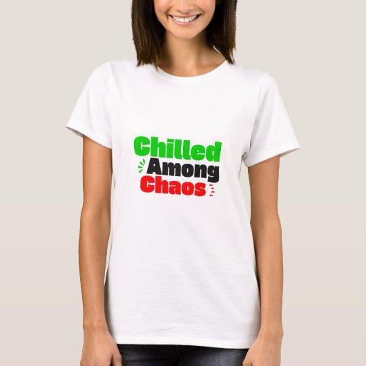 Chilled Among Chaos T-shirt (Voorkant)