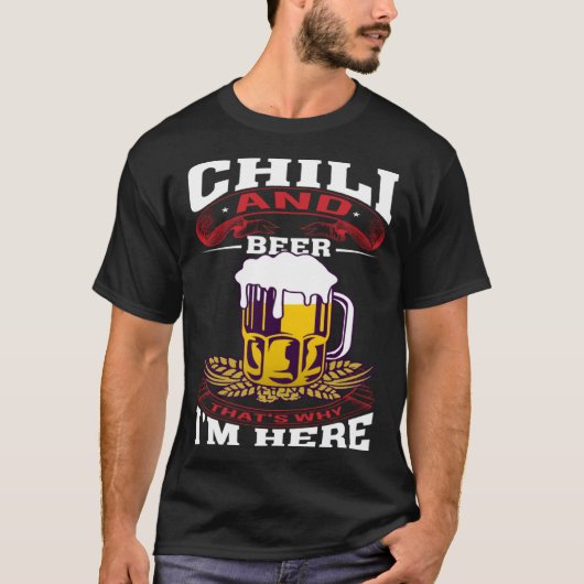 Chilli And Beer That's Why I'm Here Humorous Beer  T-shirt (Voorkant)