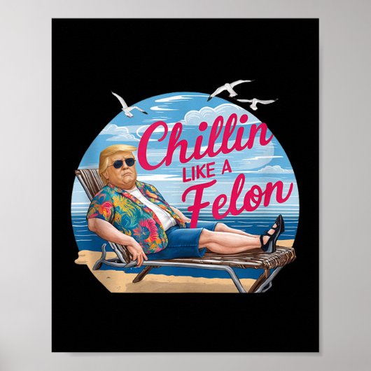 Chillin als een misdadiger Grappig Trump Summer Be Poster (Voorkant)