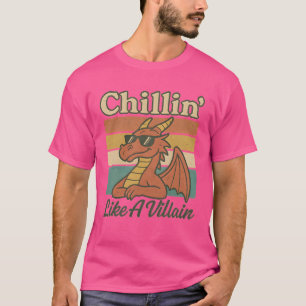 Chillin' als een schurk t-shirt