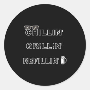 Chillin Grillin Refillin Crazy Funny Beer BBQ _1 Ronde Sticker