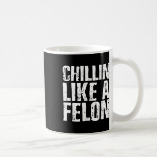 Chillin Like A Felon Retro Grappig Trump 2024 Zome Koffiemok