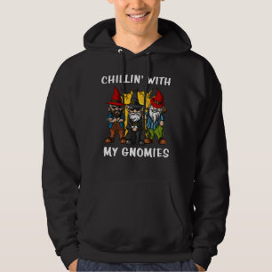 Chillin met mijn gnomen Funny Garden Gnomen Hoodie